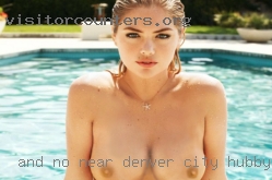 And no near Denver City, hubby nude doesn't join.